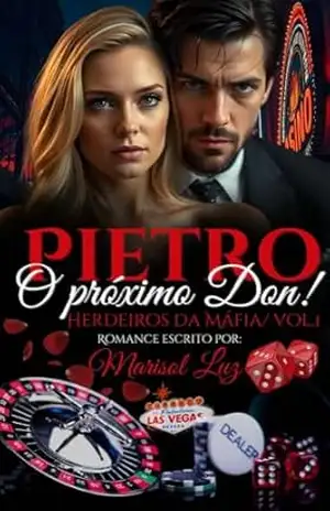 Pietro o Próximo Don (Herdeiros das Sobras Livro 1) – Marisol Luz