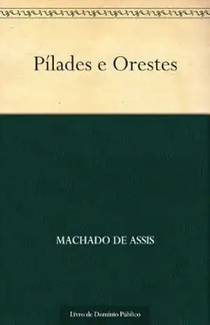 Pílades e Orestes – Machado de Assis