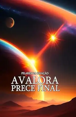 Pilares da Criação: Avalora: Prece final – Mauro Gardin