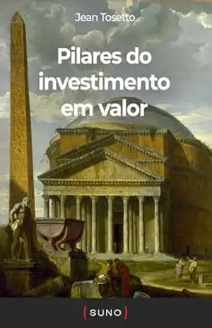 Pilares do investimento em valor (Coleção Suno E–books Curtos Livro 7) – Jean Tosetto