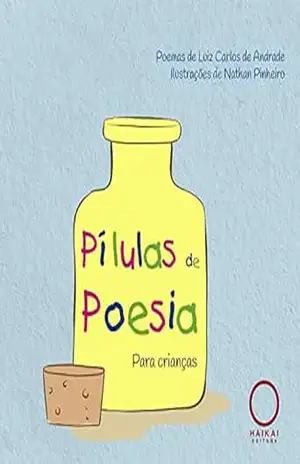 Pílulas de poesias: para crianças – Luiz Carlos de Andrade