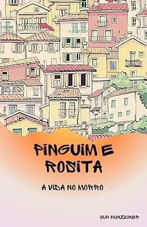 Pinguim e Rosita: A vida no morro – Juh hunzicker