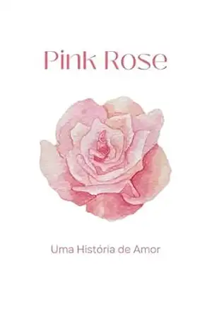 Pink Rose: Uma História de Amor – Milena Dávila