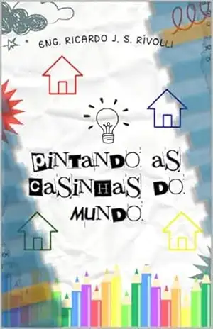 Pintando as Casinhas do Mundo – Ricardo J. S. Rivolli