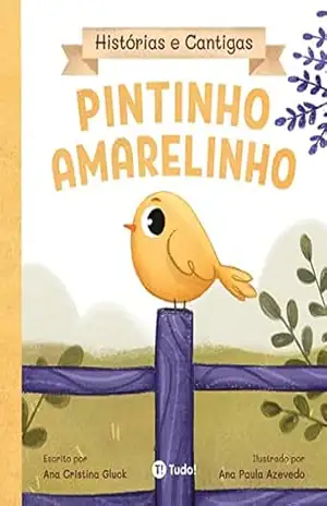 Pintinho Amarelinho (Histórias e Cantigas) – Ana Gluck