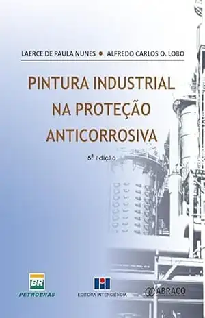Pintura Industrial na Proteção Anticorrosiva – Laerce de Paula Nunes/Alfredo Carlos O. Lobo