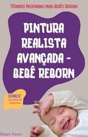 Pintura Realista Avançada – Bebê Reborn: Técnicas Profundas para Bebês Reborn – Easyn  Vacin