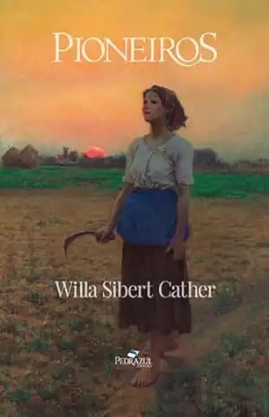 Pioneiros – Willa  Cather