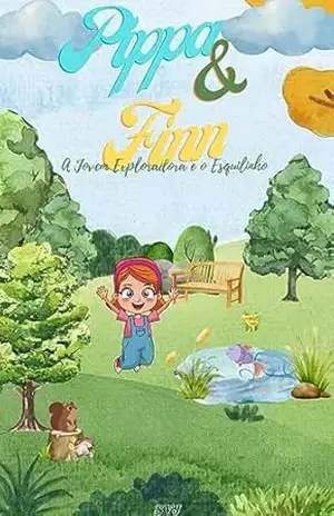 Pippa e o Finn: A Jovem Exploradora e o Esquilinho – Vitor Dias