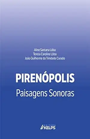 Pirenópolis: paisagens sonoras – João Guilherme da Trindade Curado