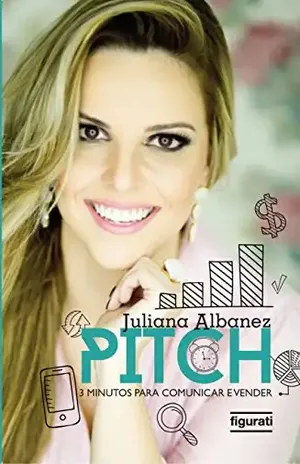 Pitch – 3 minutos para comunicar e vender – Juliana Albanez