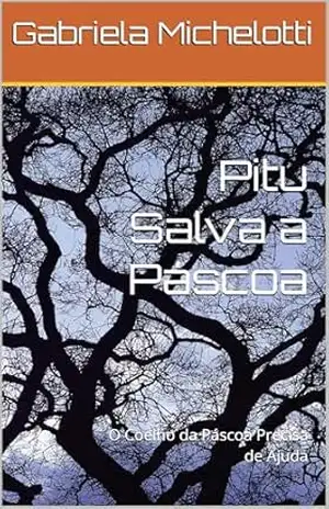 Pitu Salva a Páscoa: O Coelho da Páscoa Precisa de Ajuda (Aventuras de Pitu Livro 4) – Gabriela Michelotti