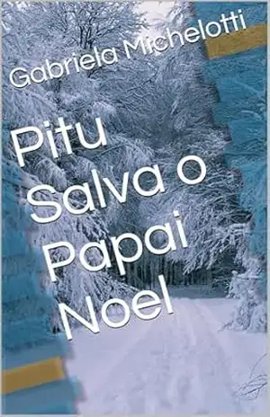 Pitu Salva o Papai Noel (Aventuras de Pitu Livro 2) – Gabriela Michelotti