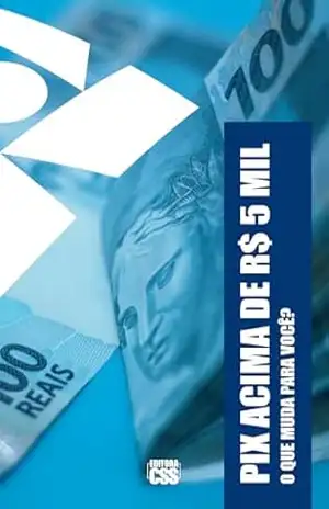 PIX ACIMA DE R$ 5 MIL: O QUE MUDA PARA VOCÊ? – CSS Editora Civis Studio Sapientia