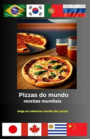 Pizzas do Mundo: sabores de vários países – luis  vargas