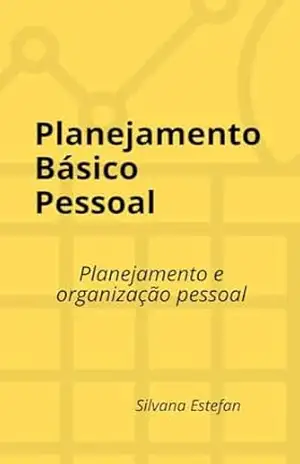 Planejamento Básico Pessoal: Planejamento e organização pessoal – Silvana  Estefan