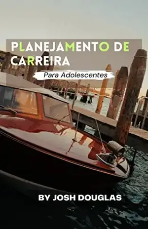 Planejamento de Carreira para Adolescentes – JOSH  DOUGLAS