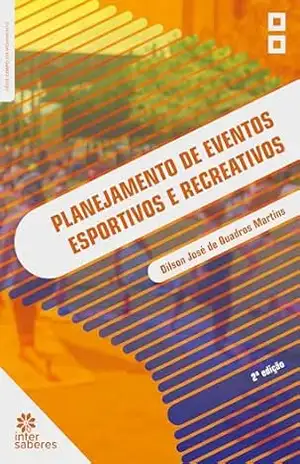 Planejamento de eventos esportivos e recreativos – Dilson José de Quadros Martins