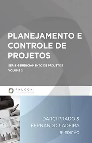 Planejamento e controle de projetos (Gerenciamento de projetos Livro 2) – Darci Prado