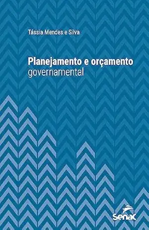 Planejamento e orçamento governamental (Série Universitária) - Tássia Mendes e Silva