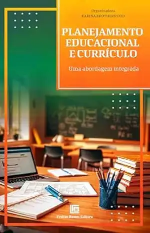 Planejamento Educacional e Currículo: Uma Abordagem Integrada – Karina Brotherhood