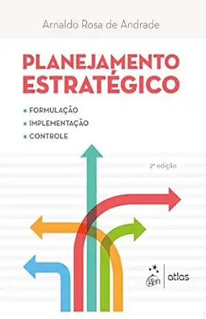 Planejamento Estratégico – Formulação, Implementação e Controle – Andrade