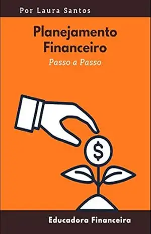 Planejamento Financeiro passo a passo – Laura  Santos