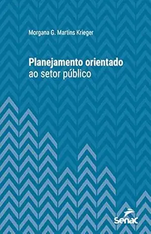 Planejamento orientado ao setor público (Série Universitária) - Morgana G. Martins Krieger