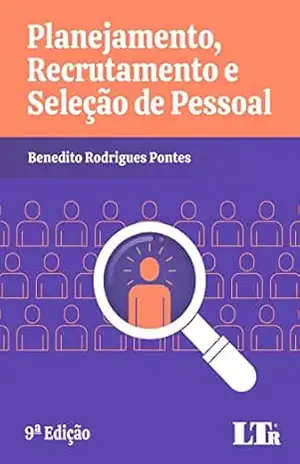 Planejamento, Recrutamento e Seleção de Pessoal – Benedito Rodrigues Pontes
