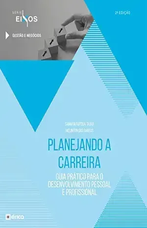 Planejando a Carreira: Guia Prático para o Desenvolvimento Pessoal e Profissional – Sanmya Feitosa Tajra