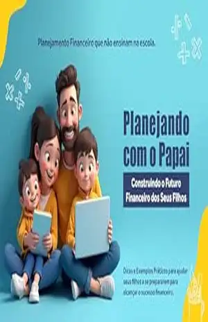 Planejando com o Papai: Construindo o Futuro Financeiro dos Seus Filhos – N NASCIMENTO