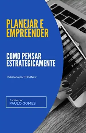 Planejar e Empreender: Como pensar estrategicamente? – Paulo Gomes