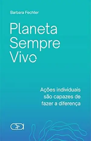 Planeta Sempre Vivo – Barbara Fechter