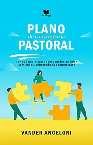Plano De Contingência Pastoral: Por que não estamos prevenidos ao lidar com crises, sobretudo as econômicas? – VANDER ANGELONI