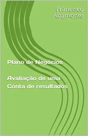 Plano de Negócios Avaliação de uma Conta de resultados: Analisando uma conta de resultados - Francisco Abamonte