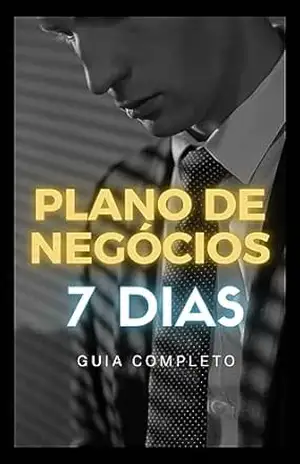 Plano de Negócios em 7 Dias: Guia Completo – Tom  Binetto