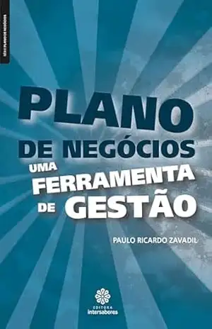 Plano de negócios:: uma ferramenta de gestão – Paulo Ricardo Zavadil
