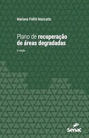 Plano de recuperação de áreas degradadas (Série Universitária) – Mariana Politti Manzatto
