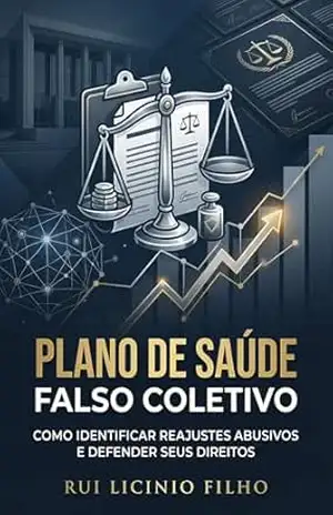 Plano de Saúde Falso Coletivo: Como Identificar Reajustes Abusivos e Defender Seus Direitos – Rui Licinio Filho