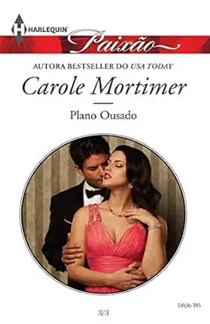 Plano Ousado (Harlequin Jessica Especial Livro 385) – Carole Mortimer