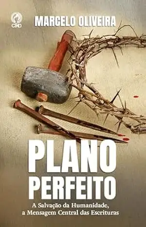 Plano Perfeito (Livro de apoio Jovens): A salvação da humanidade, a mensagem central das escrituras – Marcelo Oliveira
