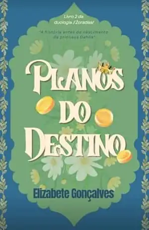 Planos do Destino (Duologia J’Zoradaar Livro 2) – Elizabete Gonçalves