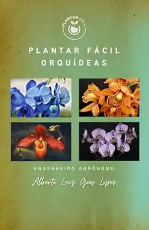 Plantar Fácil Guia Essencial de Cultivo de Orquídeas – Alberto Luiz  Goes Lopes