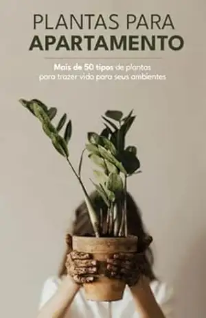Plantas Para Apartamento: Mais 50 Tipos de Plantas Ideais para Cultivar em Ambientes Fechados – Nicóli Froelich