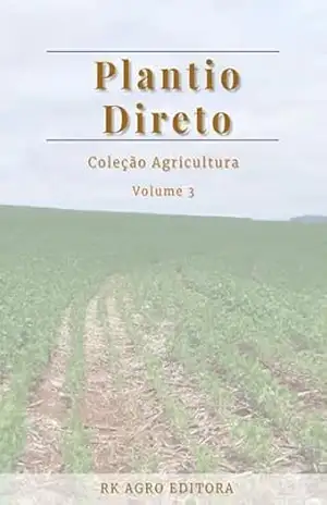 Plantio Direto - Org. Roger Rodrigo Santos - Ed. Adriano Dos Stephan