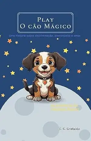 Play O Cão Mágico: AS Aventuras do Cãozinho Mágico – C. C. Cristaldo
