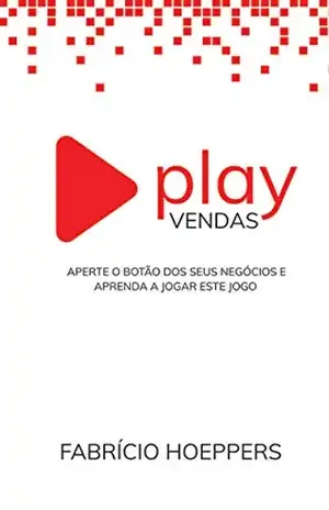 Play vendas: Aperte o botão dos seus negócios e aprenda a jogar este jogo – Fabrício Hoeppers