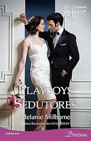 Playboys Sedutores (Harlequin Jessica Livro 246) – Melanie Milburne