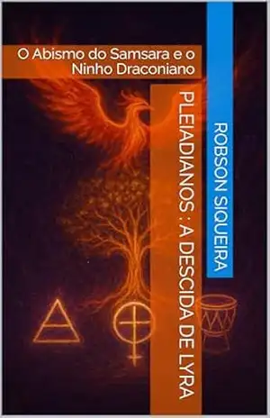 PLEIADIANOS: A Descida de Lyra: O Abismo do Samsara e o Ninho Draconiano (A Fronteira da Ascensão) – Robson Siqueira