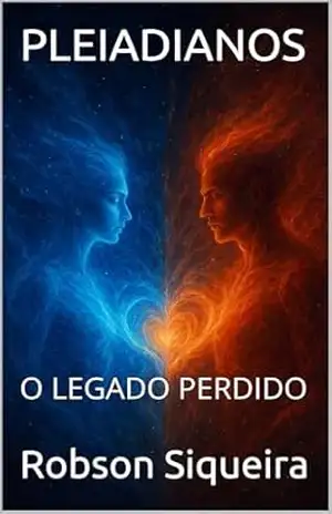 PLEIADIANOS: O LEGADO PERDIDO (A Fronteira da Ascensão Livro 1) - Robson Siqueira